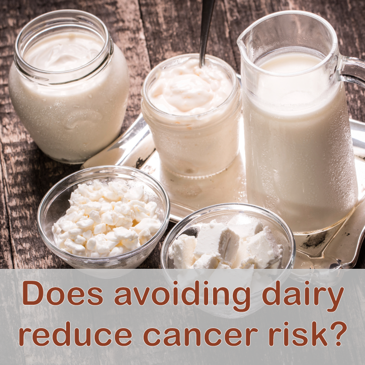 Does Avoiding Milk & Other Dairy Products Reduce Cancer Risk?